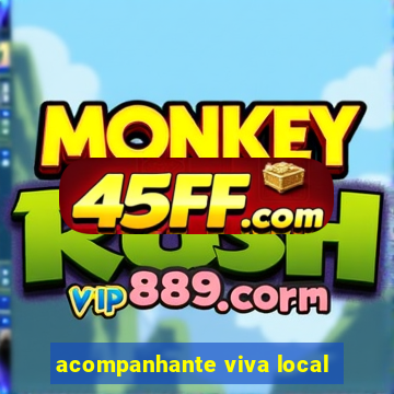 acompanhante viva local